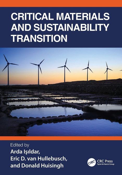 Text: "CRITICAL MATERIALS AND SUSTAINABILITY TRANSITION. Edited by Arda Işıldar, Eric D. van Hullebusch, and Donald Huisingh."
Darunter eine Landschaft mit Windrädern.
