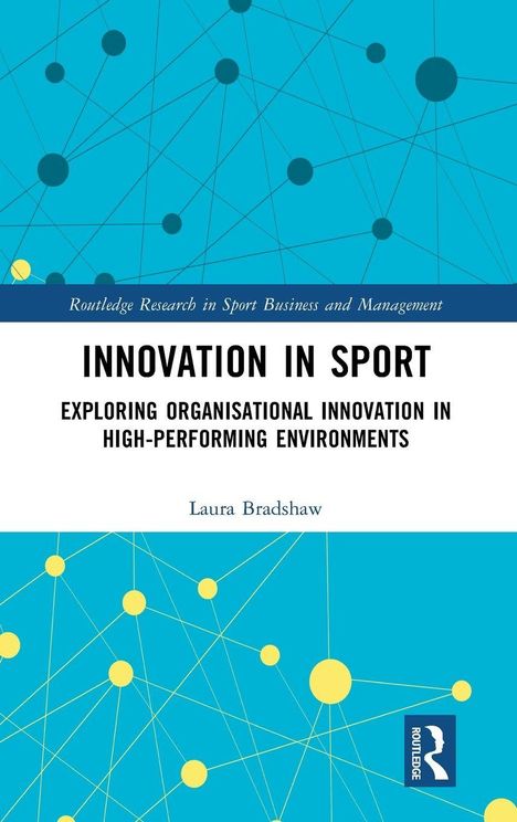 "Innovation in Sport: Exploring Organisational Innovation in High-Performing Environments" von Laura Bradshaw. Blaues, netzartiges Design.