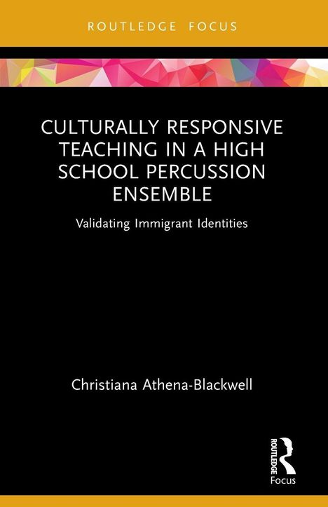 Text in heller Schrift: Culturally Responsive Teaching in a High School Percussion Ensemble. Hintergrund schwarz mit buntem Streifen oben.