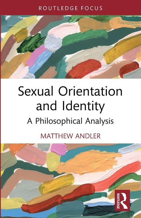 Oben: "ROUTLEDGE FOCUS". Groß: Titel "Sexual Orientation and Identity". Unten: "MATTHEW ANDLER". Farbenfroher, abstrakter Hintergrund.