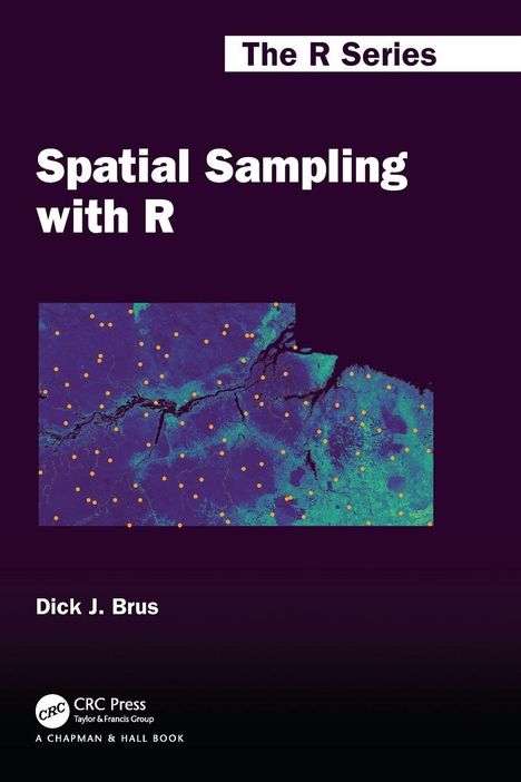 „Spatial Sampling with R“ von Dick J. Brus, The R Series. Illustration: Farbige Karte mit gelben Punkten.
