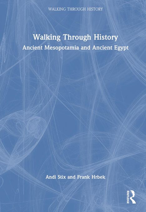 Titel „Walking Through History: Ancient Mesopotamia and Ancient Egypt“, Autoren „Andi Stix und Frank Hrbek“, blauer Hintergrund.