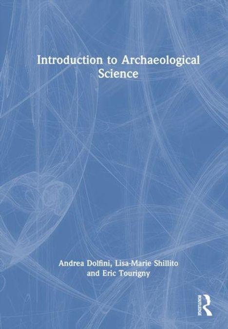 Text: "Introduction to Archaeological Science" und Autoren "Andrea Dolfini, Lisa-Marie Shillito, Eric Tourigny". Hintergrund abstrakt blau.