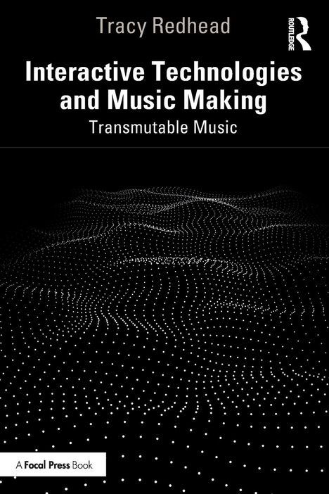 Tracy Redhead: Interactive Technologies and Music Making, Buch