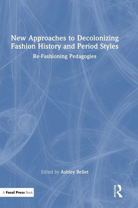 New Approaches to Decolonizing Fashion History and Period Styles, Buch