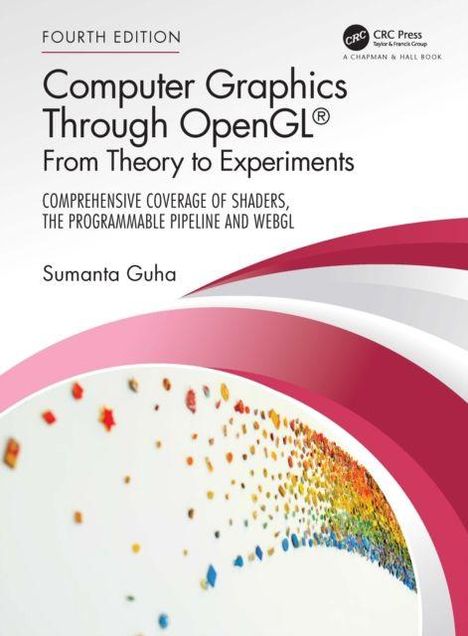 "Computer Graphics Through OpenGL®: From Theory to Experiments" von Sumanta Guha; dynamische, bunte Partikelillustration.