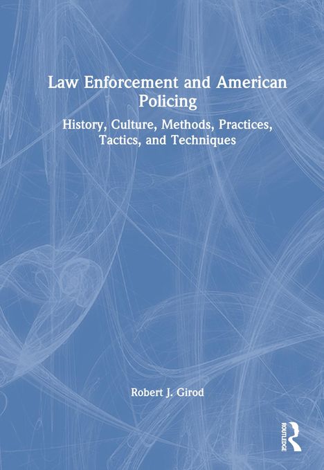 „Law Enforcement and American Policing“ und „Robert J. Girod“ auf blauem Hintergrund mit weißen, wirbelnden Linien.