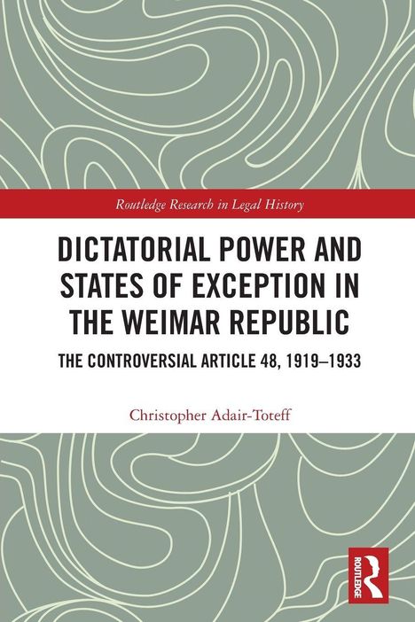 Buchtitel: "Dictatorial Power and States of Exception in the Weimar Republic" von Christopher Adair-Toteff.  
Grünes Muster.