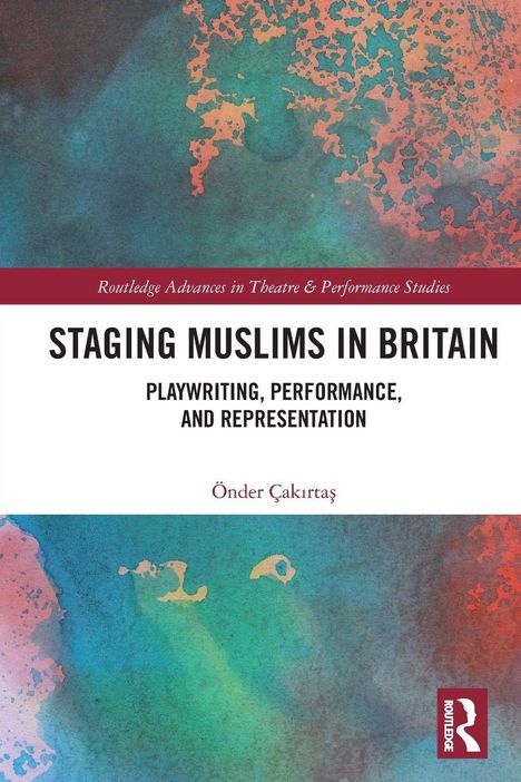 "Staging Muslims in Britain. Playwriting, Performance, and Representation" von Önder Çakırtaş. Aquarell in Blau und Orange.