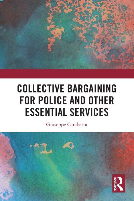 Titel: "Collective Bargaining for Police and Other Essential Services" von Giuseppe Carabetta. Abstrakte Farbgestaltung.