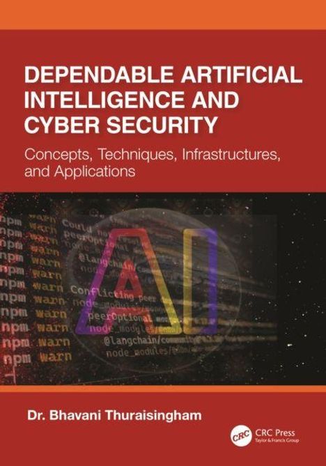Titel: "DEPENDABLE ARTIFICIAL INTELLIGENCE AND CYBER SECURITY". Autor: Dr. Bhavani Thuraisingham. Hintergrund mit Programmiercode.