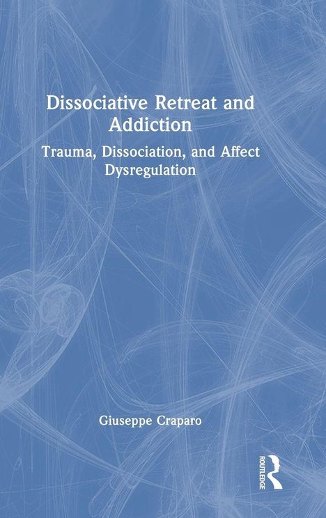 Blauer Hintergrund mit abstrakten Linien. Titel: "Dissociative Retreat and Addiction" von Giuseppe Craparo. Routledge-Logo.