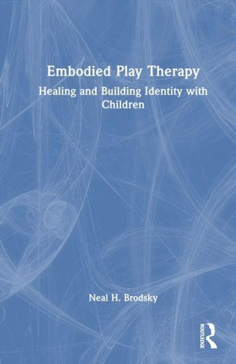 Text: "Embodied Play Therapy: Healing and Building Identity with Children" von Neal H. Brodsky. Blauer Hintergrund mit abstrakten Linien.