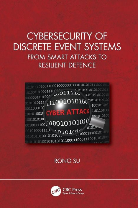 Buchtitel: "Cybersecurity of Discrete Event Systems". Autorenname: Rong Su. Lupe auf Binärcode mit "Cyber Attack".