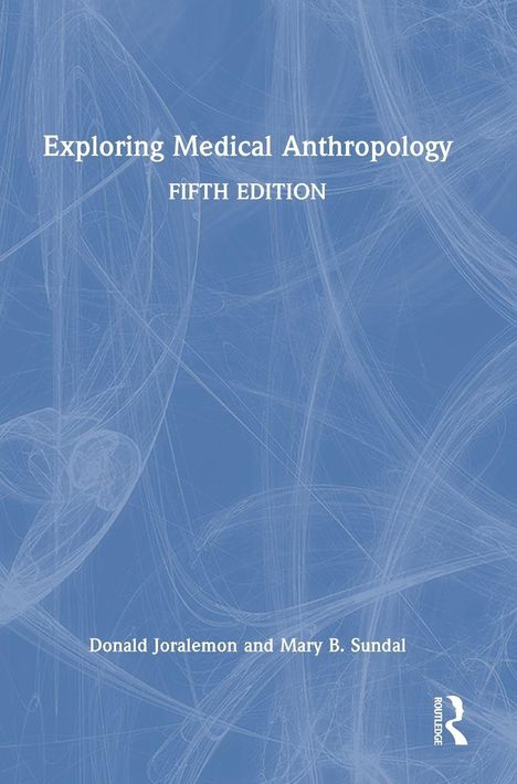Text: "Exploring Medical Anthropology, Fifth Edition, Donald Joralemon and Mary B. Sundal." 
Blauer Hintergrund mit abstrakten Linien.