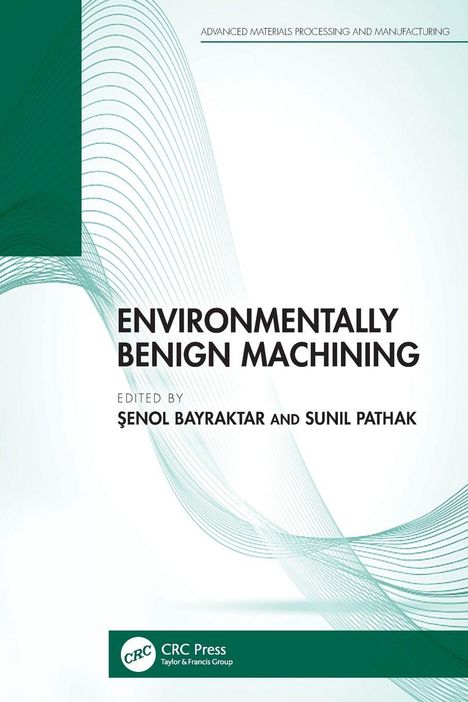 „Environmentally Benign Machining“, editorisiert von Şenol Bayraktar und Sunil Pathak. Grün-weißes Design mit Linien.