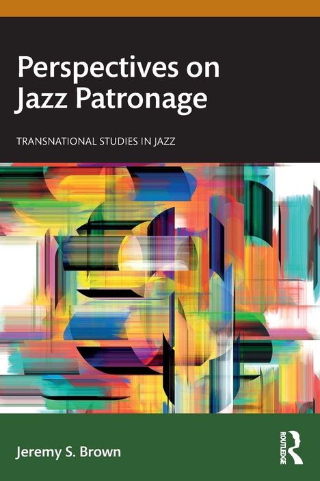 Beschriftet mit "Perspectives on Jazz Patronage" und "Jeremy S. Brown". Farbige, abstrakte Illustration darunter.