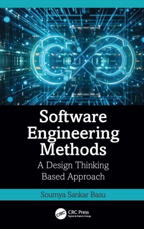 "Software Engineering Methods: A Design Thinking Based Approach" von Soumya Sankar Basu. Ein Unendlichkeitssymbol vor digitalem Hintergrund.