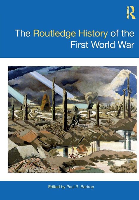 „The Routledge History of the First World War“. Illustration eines zerstörten Schlachtfeldes mit Soldaten und Baumstümpfen.