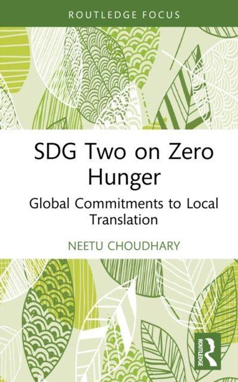 Buchtitel: "SDG Two on Zero Hunger: Global Commitments to Local Translation" von Neetu Choudhary. Grünes Blätterdesign.