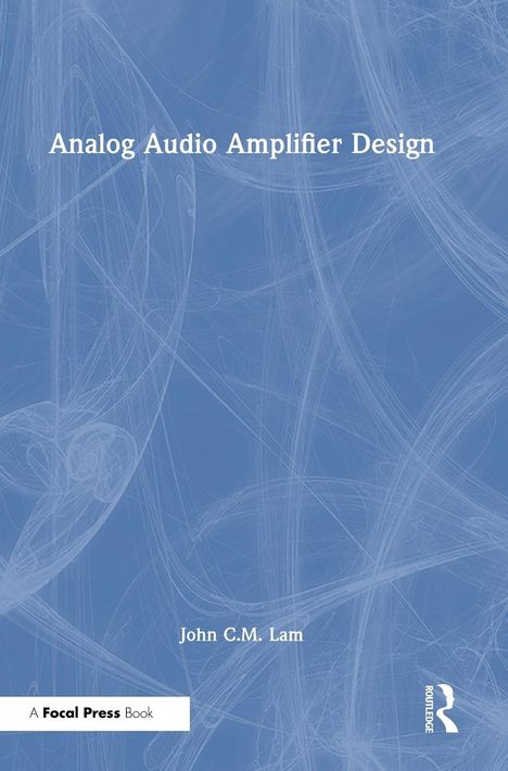 John C. M. Lam: Analog Audio Amplifier Design, Buch