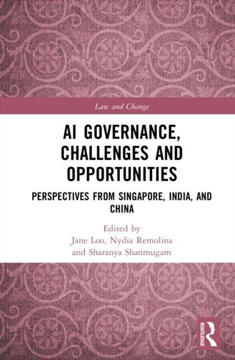 Buchtitel: "AI Governance, Challenges and Opportunities". Herausgeber: Jane Loo, Nydia Remolina, Sharanya Shanmugam.