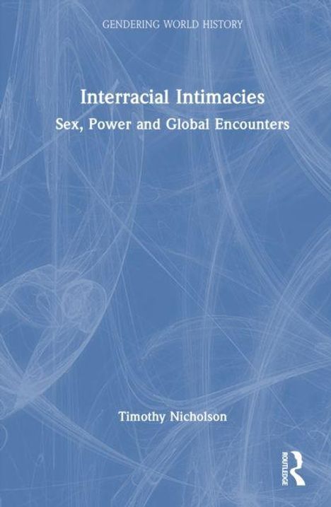 "Interracial Intimacies: Sex, Power and Global Encounters" von Timothy Nicholson. Blaues Cover, schlichtes Design.