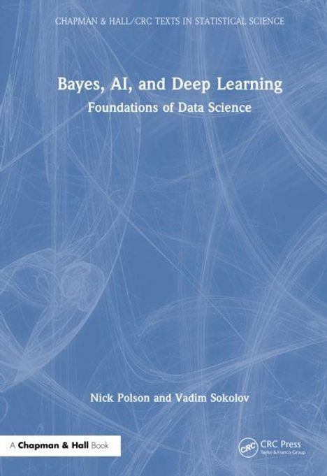 Titel: "Bayes, AI, and Deep Learning: Foundations of Data Science". Autoren: Nick Polson und Vadim Sokolov. Blaues Cover.