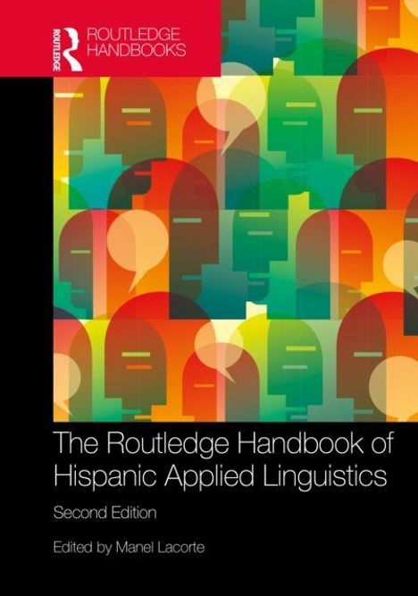 "The Routledge Handbook of Hispanic Applied Linguistics, Second Edition, Edited by Manel Lacorte." Abstrakte, bunte Gesichtsformen.