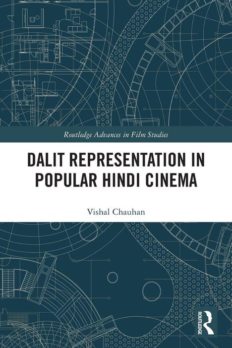 "Dalit Representation in Popular Hindi Cinema" von Vishal Chauhan. Technische Zeichnungen im Hintergrund, Routledge-Logo.