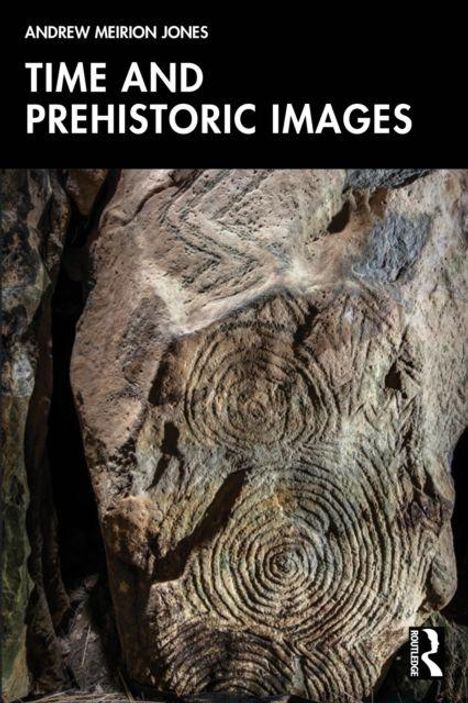 Oben steht „Andrew Meirion Jones. Time and Prehistoric Images". Darunter ist ein Felsen mit spiralförmigen Gravuren.