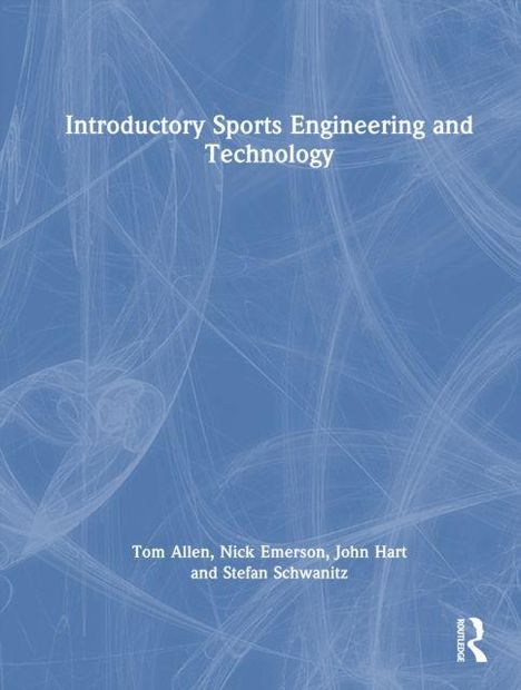 „Introductory Sports Engineering and Technology“, Autoren: Tom Allen, Nick Emerson, John Hart, Stefan Schwanitz. Abstrakte, blaue Hintergrundgrafik.