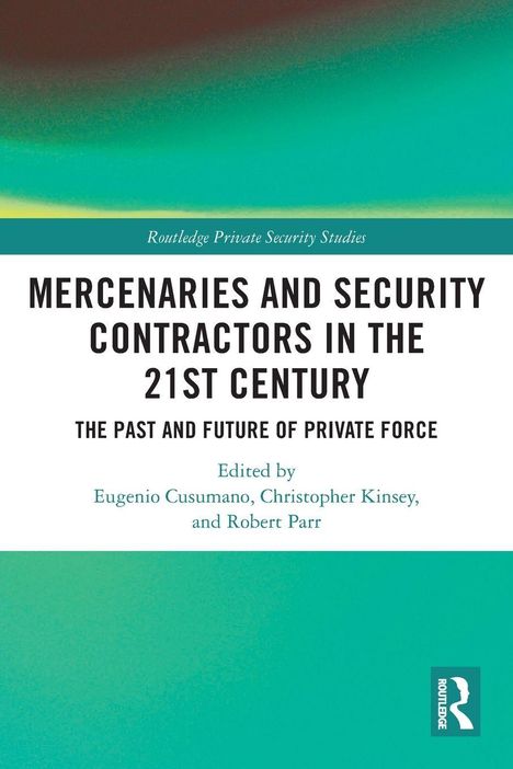 Titel: "Mercenaries and Security Contractors in the 21st Century". Grün-blauer Hintergrund. Routledge-Logo unten rechts.