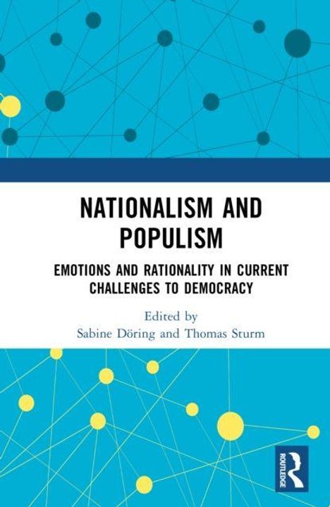 "Nationalism and Populism: Emotions and Rationality in Current Challenges to Democracy. Edited by Sabine Döring and Thomas Sturm." Grafisches Design mit blauen Linien und gelben Kreisen.