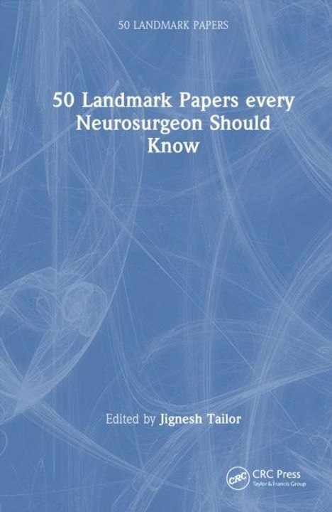 "50 Landmark Papers every Neurosurgeon Should Know" und "Edited by Jignesh Tailor" auf blauem Hintergrund mit Muster.