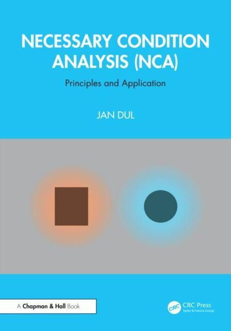 Titel: "NECESSARY CONDITION ANALYSIS (NCA) Principles and Application", Autor: Jan Dul. Oben blau, unten grau mit Formen.