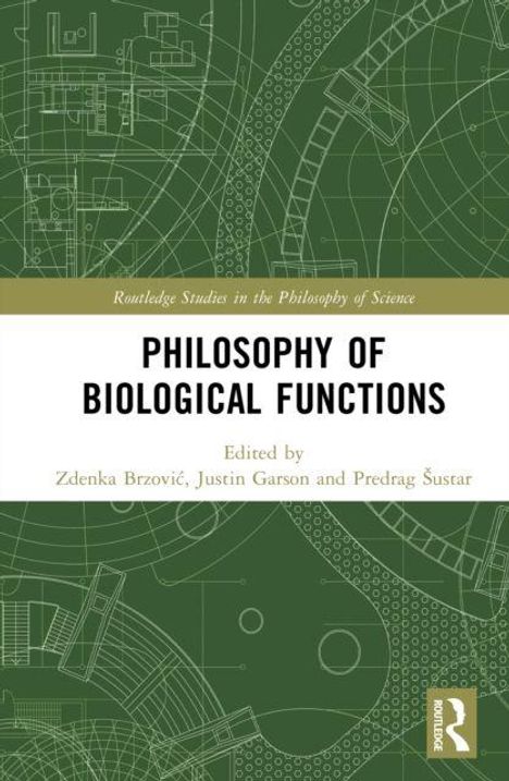 "Philosophy of Biological Functions", Herausgeber: Zdenka Brzović, Justin Garson, Predrag Šustar. Grünes, technisches Muster.