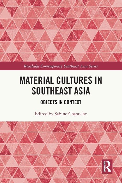 "Material Cultures in Southeast Asia: Objects in Context", editiert von Sabine Chaouche. Rotes Dreiecksmuster.