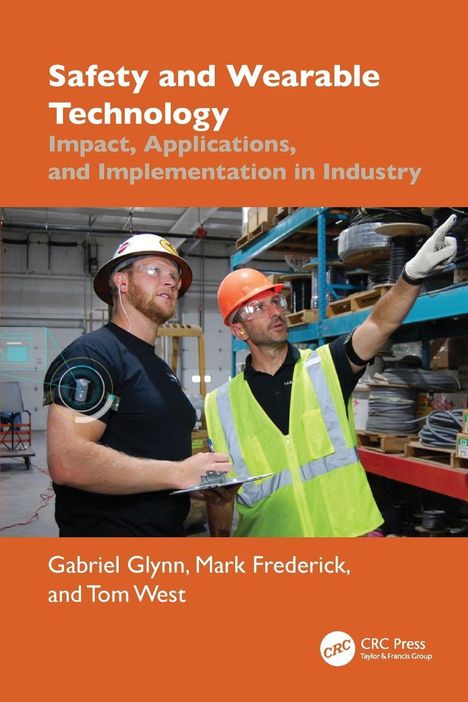 "Safety and Wearable Technology: Impact, Applications, and Implementation in Industry" von Glynn, Frederick, West. Zwei Männer in Schutzkleidung.