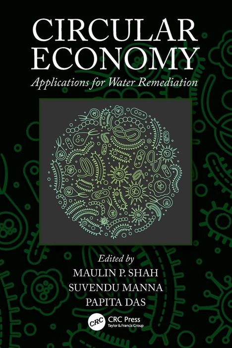 "CIRCULAR ECONOMY: Applications for Water Remediation, editiert von Maulin P. Shah, Suvendu Manna, Papita Das."