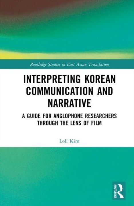 "Interpreting Korean Communication and Narrative" - Buchcover mit abstraktem grün-gelbem Hintergrund, Autor: Loli Kim.