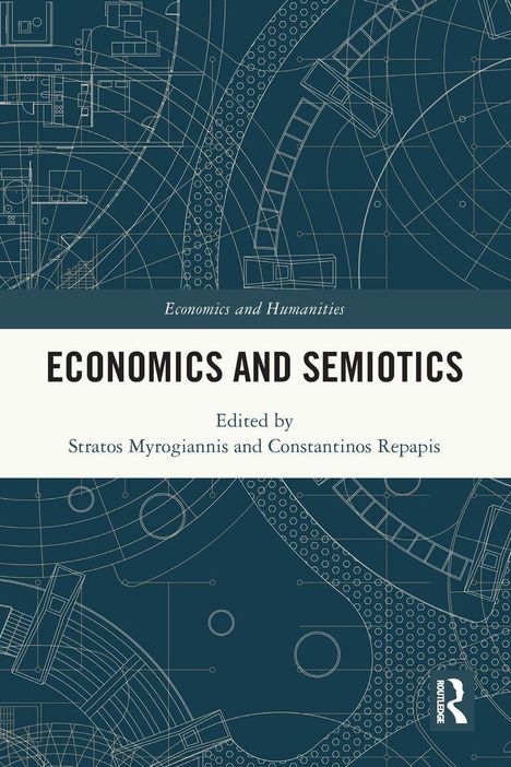"Economic and Humanities," Titel: "Economics and Semiotics," Herausgeber: Stratos Myrogiannis, Constantinos Repapis. Hintergrund: technische Zeichnungen.
