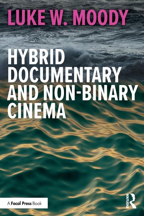 Luke W. Moody: Hybrid Documentary and Non-Binary Cinema, Buch