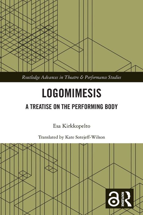 "Logomimesis: A Treatise on the Performing Body" von Esa Kirkkopelto, übersetzt von Kate Sotejeff-Wilson. Schlichte grafische Muster.
