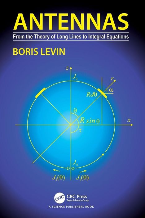 Titel: ANTENNAS; Untertitel: From the Theory of Long Lines to Integral Equations; Autor: BORIS LEVIN. Illustration mit Diagramm.