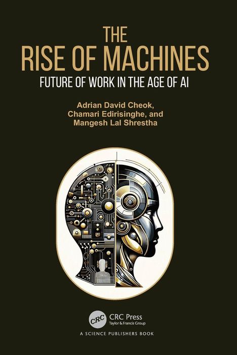 "The Rise of Machines: Future of Work in the Age of AI." Autoren: Adrian David Cheok, Chamari Ediris­inghe, Mangesh Lal Shrestha. Illustration eines mechanischen und menschlichen Kopfes.