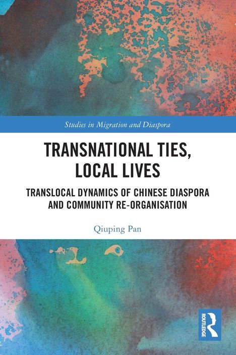 "Transnational Ties, Local Lives" oben. Autor: Qiuping Pan. Abstrakte, farbenfrohe Muster in Blau und Rot. Routledge-Logo.