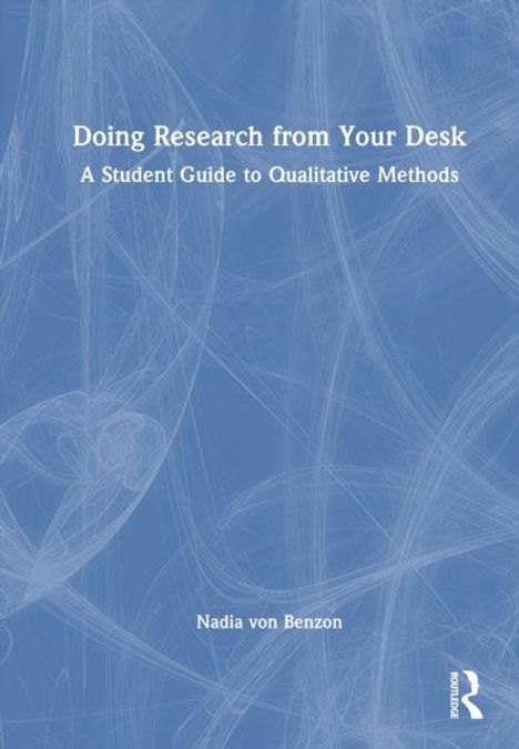 "Doing Research from Your Desk: A Student Guide to Qualitative Methods" von Nadia von Benzon. Blaues Hintergrunddesign.