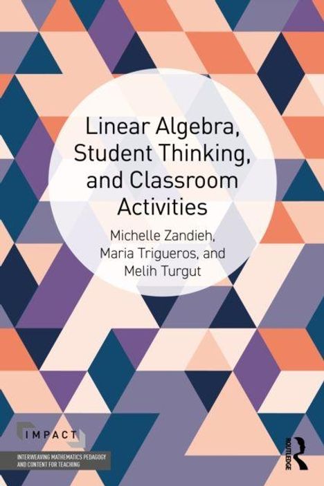 Text: "Linear Algebra, Student Thinking, and Classroom Activities." Autoren: Michelle Zandieh, Maria Trigueros, Melih Turgut. Hintergrund: geometrisches Muster aus Dreiecken in Blau, Lila und Orange.