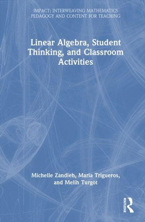 "Linear Algebra, Student Thinking, and Classroom Activities." Autoren: Michelle Zandieh, Maria Trigueros, Melih Turgot. Blauer Hintergrund.